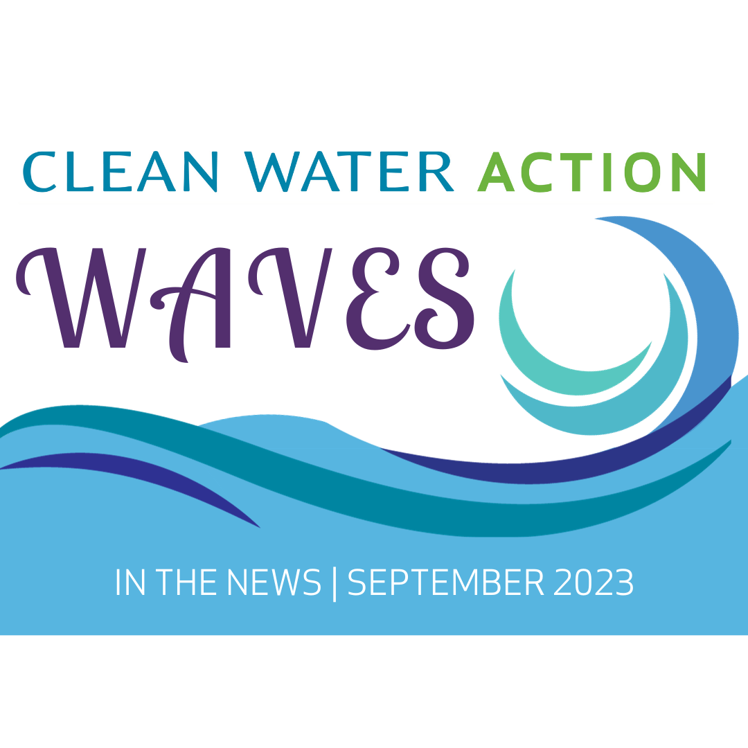 clean-water-waves-in-the-news-september-2023-clean-water-action